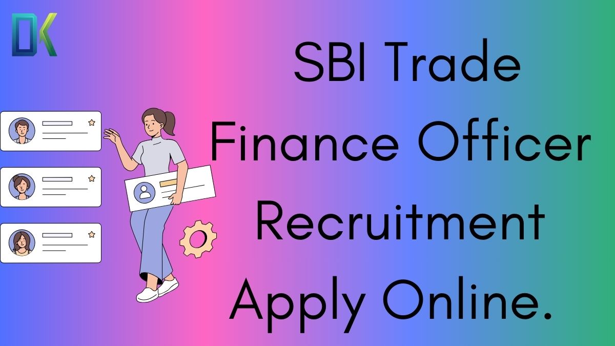 SBI Trade Finance Officer Recruitment Apply Online.