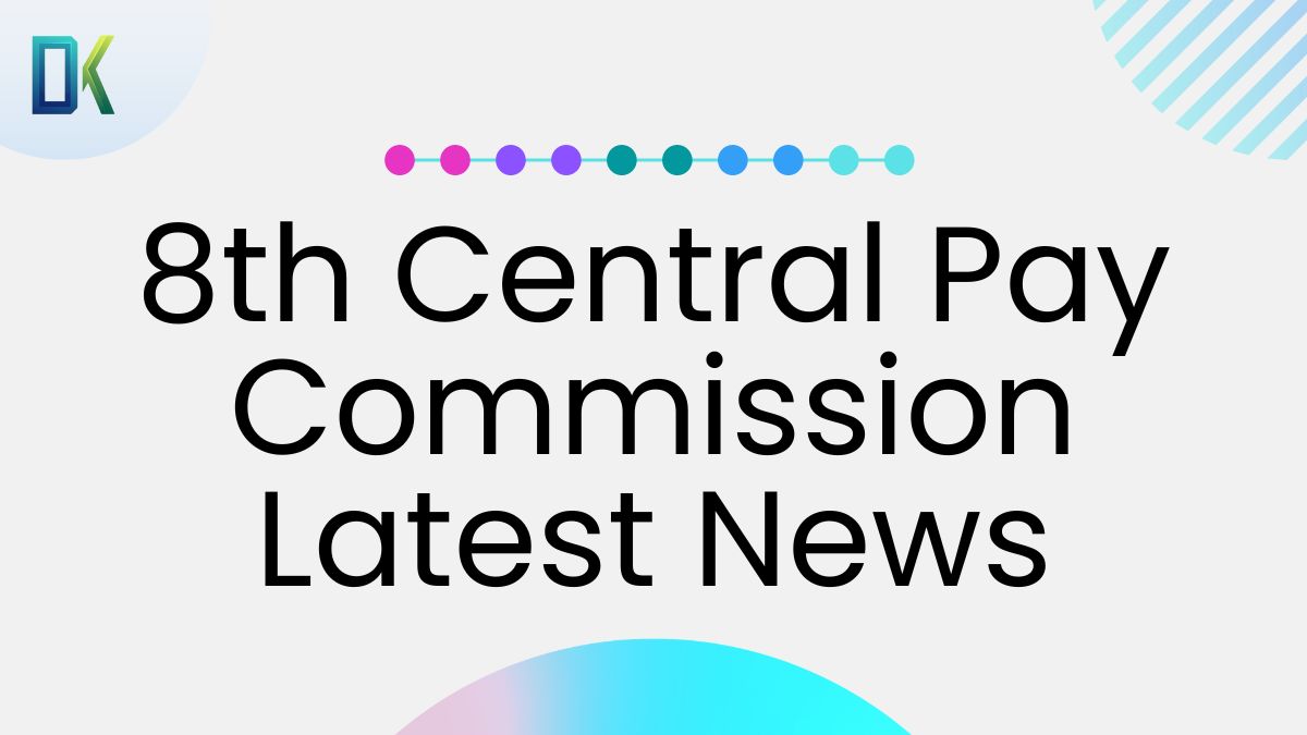 8th Central Pay Commission Latest News