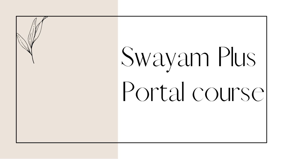 Swayam Plus Portal course