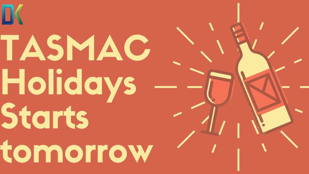 TASMAC Holidays Starts tomorrow