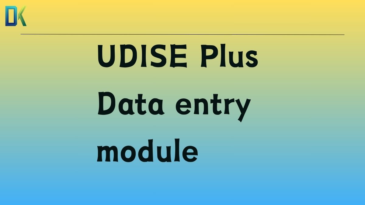 UDISE Plus Data entry module