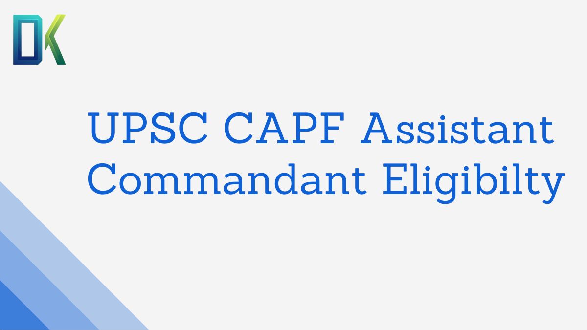 UPSC CAPF Assistant Commandant Eligibilty